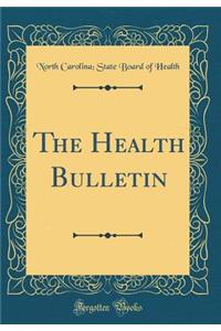 The Health Bulletin (Classic Reprint)