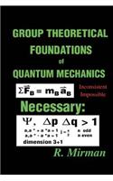 Group Theoretical Foundations of Quantum Mechanics