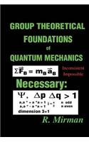 Group Theoretical Foundations of Quantum Mechanics