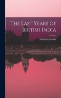 Last Years of British India