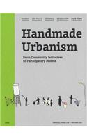 Handmade Urbanism: Mumbai, São Paulo, Istanbul, Mexico City, Cape Town