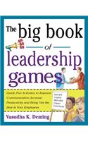 Big Book of Leadership Games: Quick, Fun Activities to Improve Communication, Increase Productivity, and Bring Out the Best in Employees