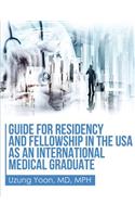 Guide for Residency and Fellowship in the USA as an International Medical Graduate