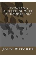 Living and Succeeding with Schizophrenia