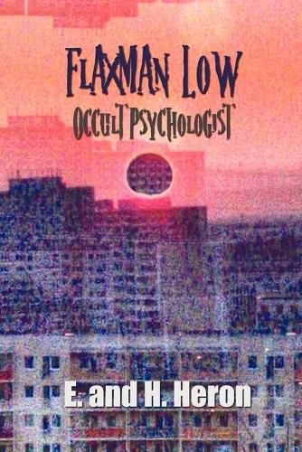Flaxman Low, Occult Psychologist - Collected Stories: (English)
