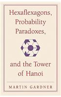 Hexaflexagons, Probability Paradoxes, and the Tower of Hanoi