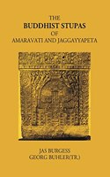 THE BUDDHIST STUPAS OF AMARAVATI AND JAGGAYYAPETA IN THE KRISHNA DISTRICT, MADRAS PRESIDENCY, SURVEYED IN 1882