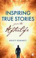 Inspiring True Stories form the Afterlife