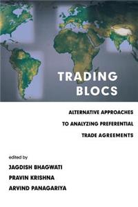 Trading Blocs: Alternative Approaches to Analyzing Preferential Trade Agreements(Trading Blocs)