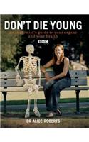 Don't Die Young: An Anatomist's Guide to Your Organs and Your Health