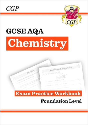 GCSE Chemistry AQA Exam Practice Workbook - Foundation: (CGP AQA GCSE Chemistry)