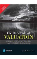 Dark Side of Valuation: The Valuing Young, Distressed and Complex Businesses