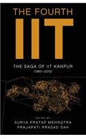 Fourth IIT: The Saga of IIT Kanpur (1960-2010)