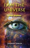 I am the Universe ?idam brahma?