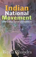 Indian National Movement: The Long Term Dynamics