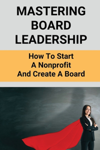 Mastering Board Leadership
