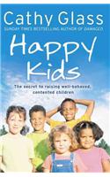 Happy Kids: The Secrets to Raising Well-Behaved, Contented Children