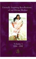 Eternally Inspiring Recollections of Our Divine Mother, Volume 5