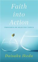 FAITH INTO ACTION: THOUGHTS ON SELECTED TOPICS