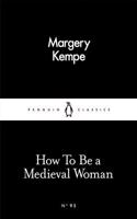 How To Be a Medieval Woman