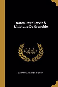 Notes Pour Servir À L'histoire De Grenoble