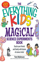 Everything Kids' Magical Science Experiments Book