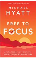 Free to Focus – A Total Productivity System to Achieve More by Doing Less