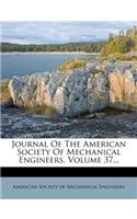 Journal of the American Society of Mechanical Engineers, Volume 37...