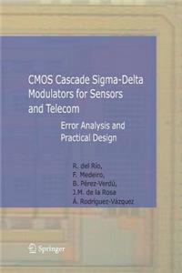 CMOS Cascade Sigma-Delta Modulators for Sensors and Telecom: Error Analysis and Practical Design(Analog Circuits and Signal Processing)
