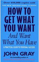 How To Get What You Want And Want What You Have