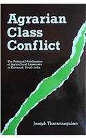 Agrarian Class Conflict: The Political Mobilization of Agricultural Labourers in Kuttanad, South India (Asian studies monographs)