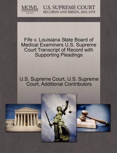 Fife V. Louisiana State Board of Medical Examiners U.S. Supreme Court Transcript of Record with Supporting Pleadings