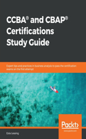 CCBA(R) and CBAP(R) Certifications Study Guide