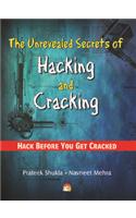 The Unrevealed Secrets of Hacking and Cracking: Hack Before You Get Cracked