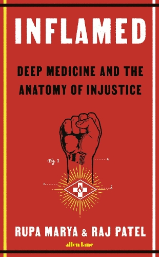 Inflamed: Deep Medicine and the Anatomy of Injustice