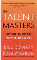 The The Talent Masters Talent Masters: Why Smart Leaders Put People Before Numbers