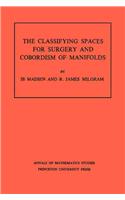 Classifying Spaces for Surgery and Corbordism of Manifolds