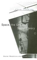 Space, the City and Social Theory - Social Relationships and Urban Forms