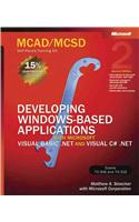 McAd/MCSD Self-Paced Training Kit: Developing Windows-Based Applications with Microsoft Visual Basic .Net and Microsoft Visual C# .Net, Second Ed: Dev