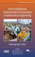 From Soil Behavior Fundamentals to Innovations in Geotechnical Engineering