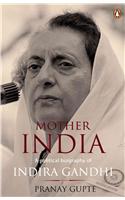 Mother India: A Political Biography of Indira Gandhi