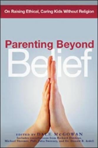 Parenting Beyond Belief. On Raising Ethical, Caring Kids Without Religion