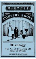Mixology - The Art of Preparing all Kinds of Drinks