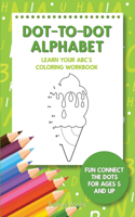 Dot-To-Dot Alphabet - Learn Your ABC's Coloring Workbook