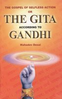 The Gospel of Selfless Action: Or, the Gita According to Gandhi
