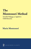 The Montessori Method: Scientific Pedagogy as Applied to Child Education