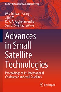 Advances in Small Satellite Technologies: Proceedings of 1st International Conference on Small Satellites(Lecture Notes in Mechanical Engineering)