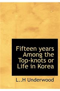 Fifteen Years Among the Top-Knots or Life in Korea