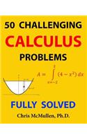 50 Challenging Calculus Problems (Fully Solved)
