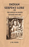 INDIAN SERPENT-LORE: OR, THE NAGAS IN HINDU LEGEND AND ART